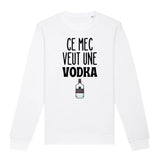 Sweat Adulte Ce mec veut une vodka 