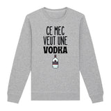 Sweat Adulte Ce mec veut une vodka 