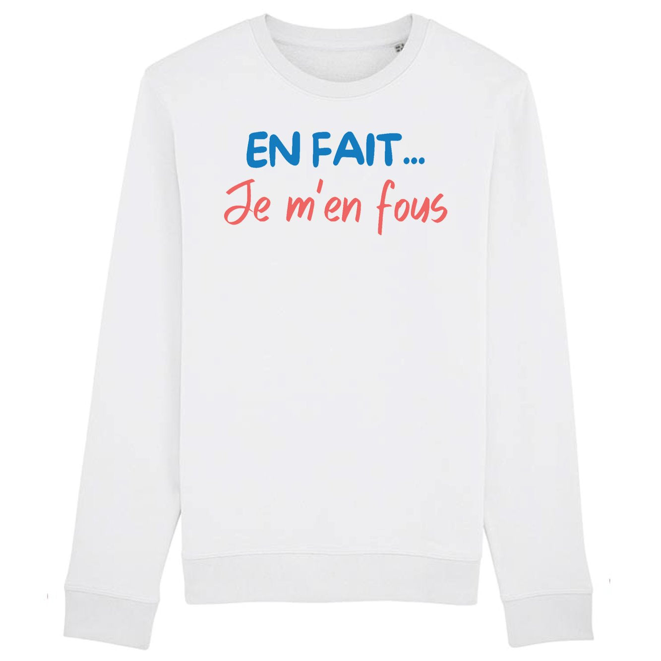 Sweat Adulte En fait je m'en fous 