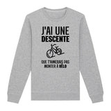 Sweat Adulte J'ai une descente que t'aimerais pas monter à vélo 