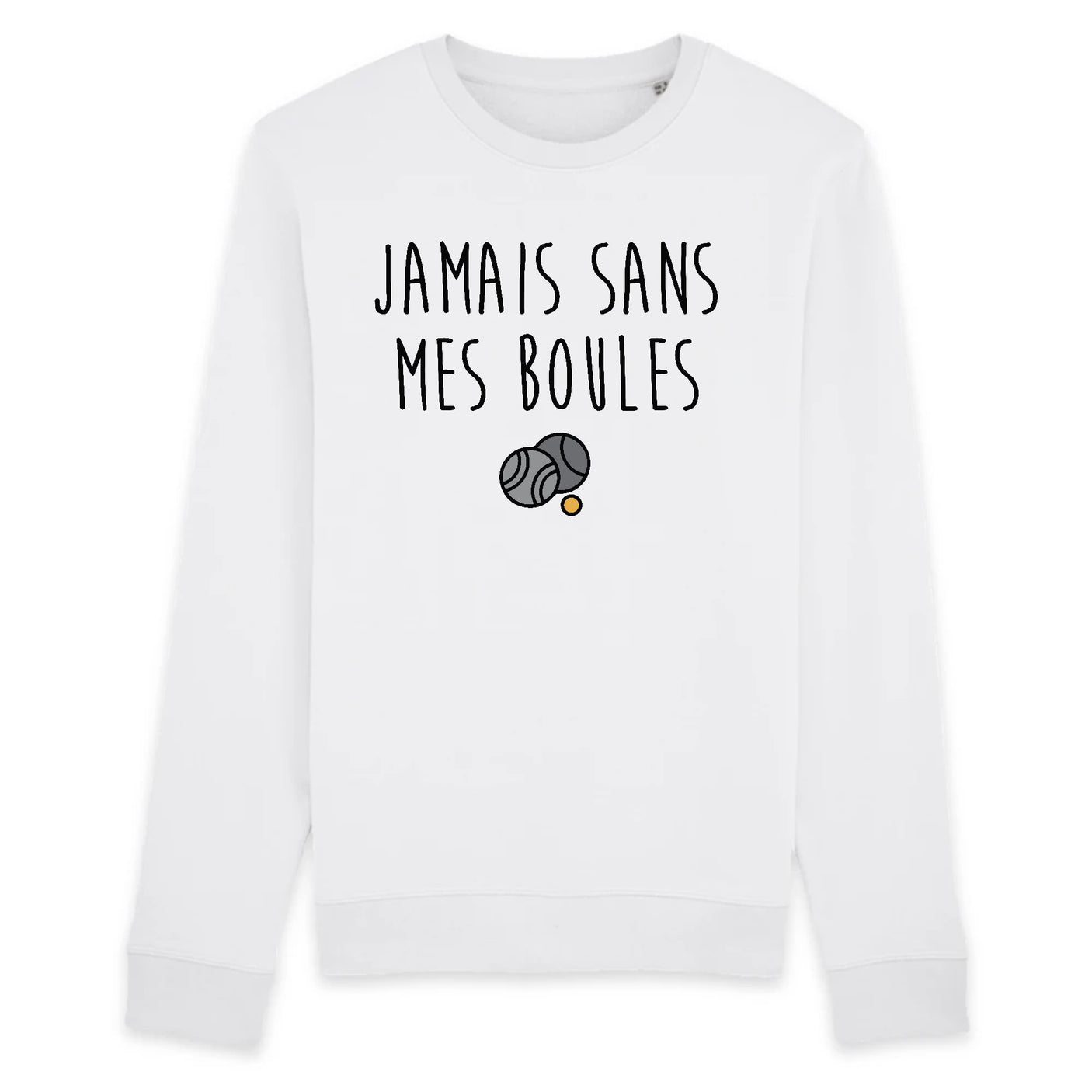 Sweat Adulte Jamais sans mes boules 