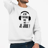 Sweat Adulte Je ne t'entends pas je joue Blanc