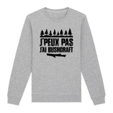 Sweat Adulte J'peux pas j'ai bushcraft 