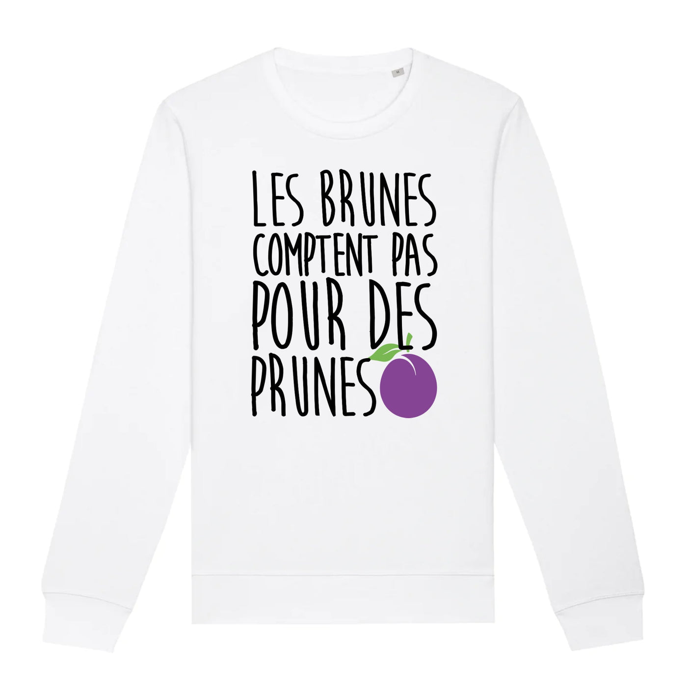 Sweat Adulte Les brunes comptent pas pour des prunes 