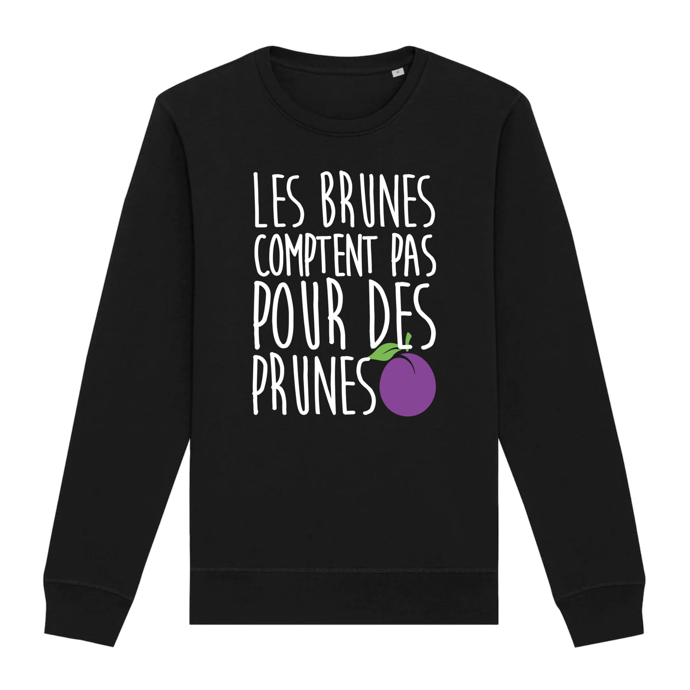 Sweat Adulte Les brunes comptent pas pour des prunes 