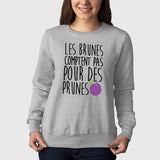 Sweat Adulte Les brunes comptent pas pour des prunes Gris