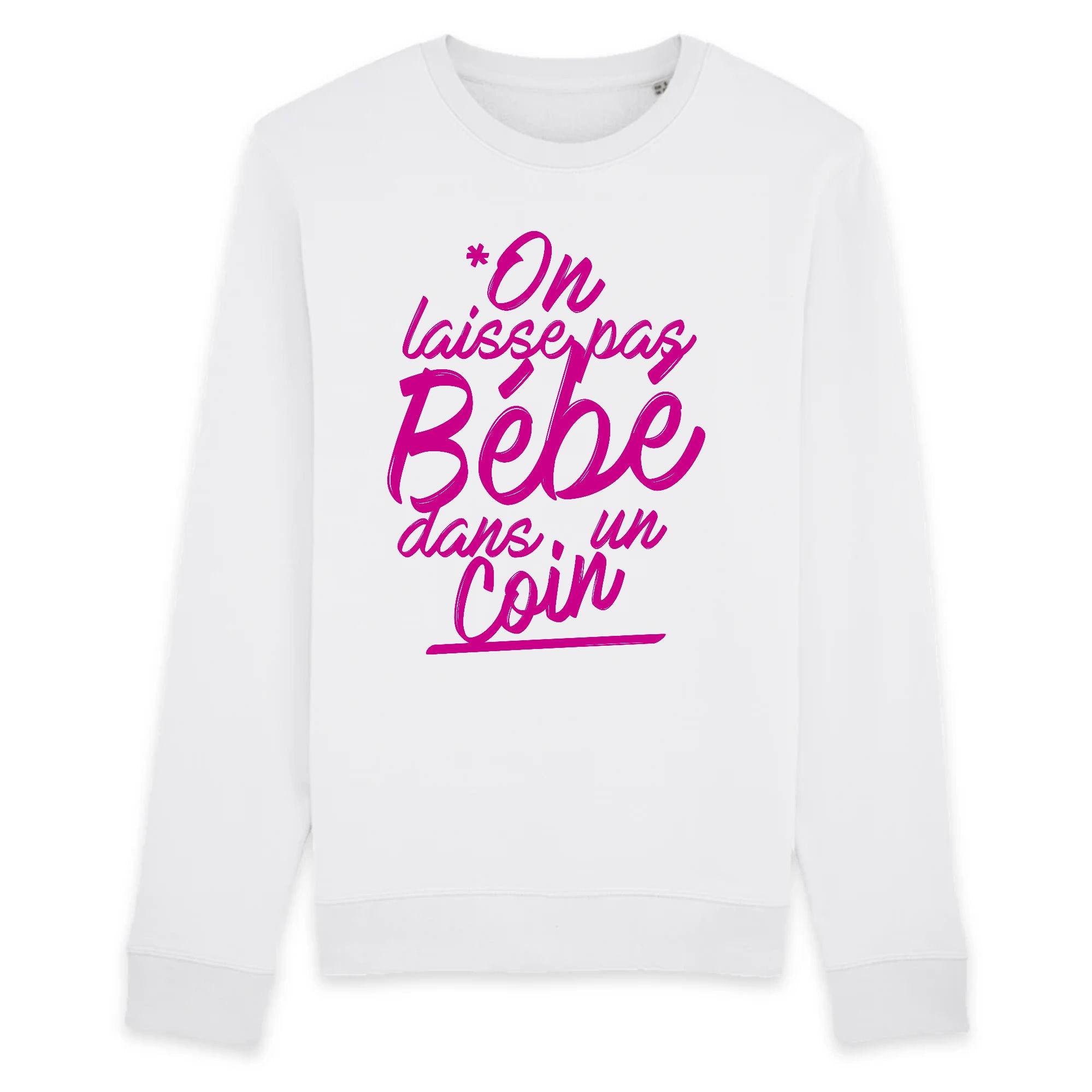 Sweat Adulte On laisse pas b b dans un coin Id e cadeau original