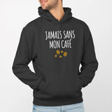 Sweat Capuche Adulte Jamais sans mon café Noir