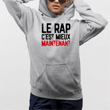 Sweat Capuche Adulte Le rap c'est mieux maintenant Gris