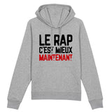 Sweat Capuche Adulte Le rap c'est mieux maintenant 