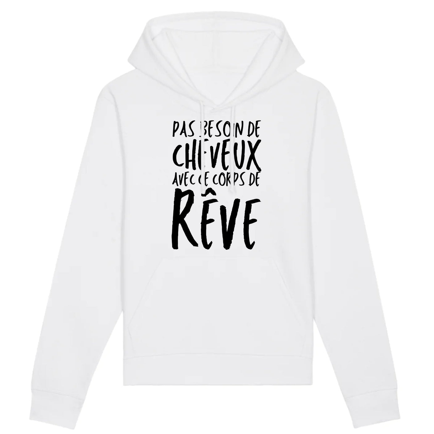 Sweat Capuche Adulte Pas besoin de cheveux avec ce corps de rêve 