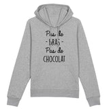 Sweat Capuche Adulte Pas de bras pas de chocolat 