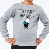 Sweat Enfant C'est vraiment trop injuste Gris