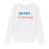 Sweat Enfant En fait je m'en fous 