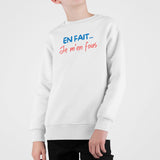 Sweat Enfant En fait je m'en fous Blanc