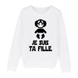 Sweat Enfant Je suis ta fille 