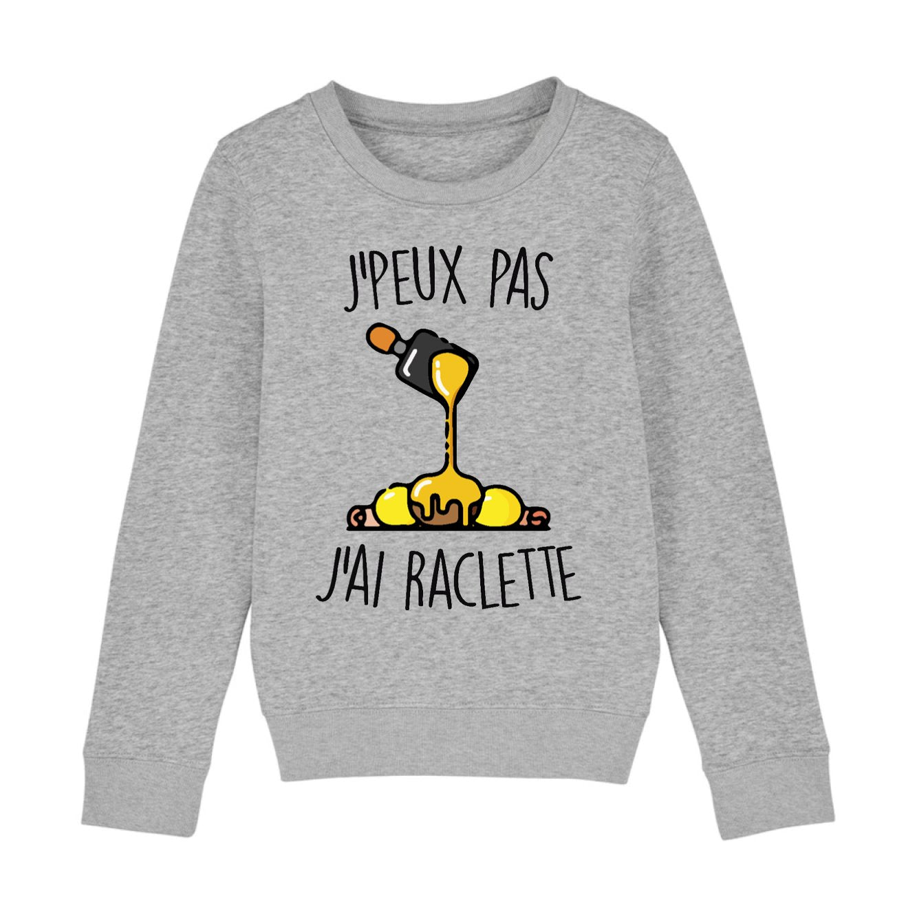 Sweat Enfant J'peux pas j'ai raclette 