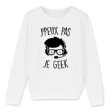 Sweat Enfant J'peux pas je geek 