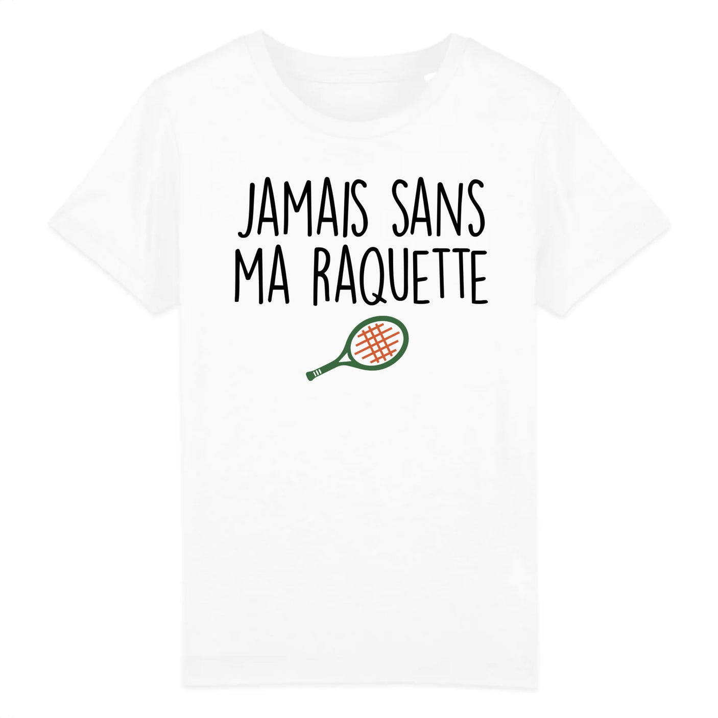 T-Shirt Enfant Jamais sans ma raquette 