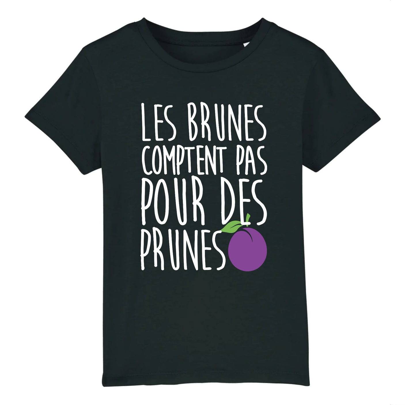 T-Shirt Enfant Les brunes comptent pas pour des prunes 