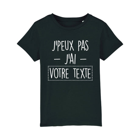 T-Shirt Enfant Personnalisé J'peux pas j'ai "votre texte" Noir