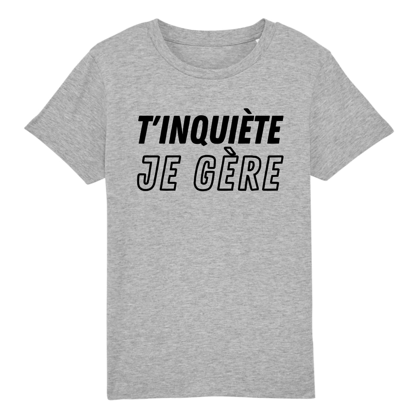 T-Shirt Enfant T'inquiète je gère 