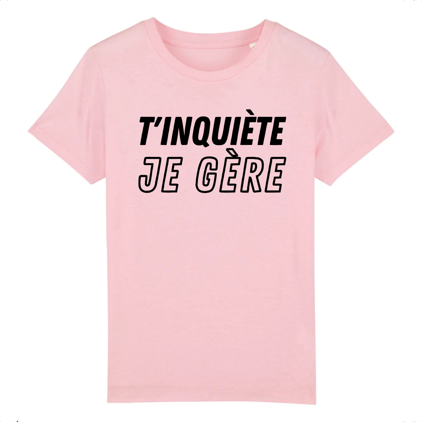 T-Shirt Enfant T'inquiète je gère 