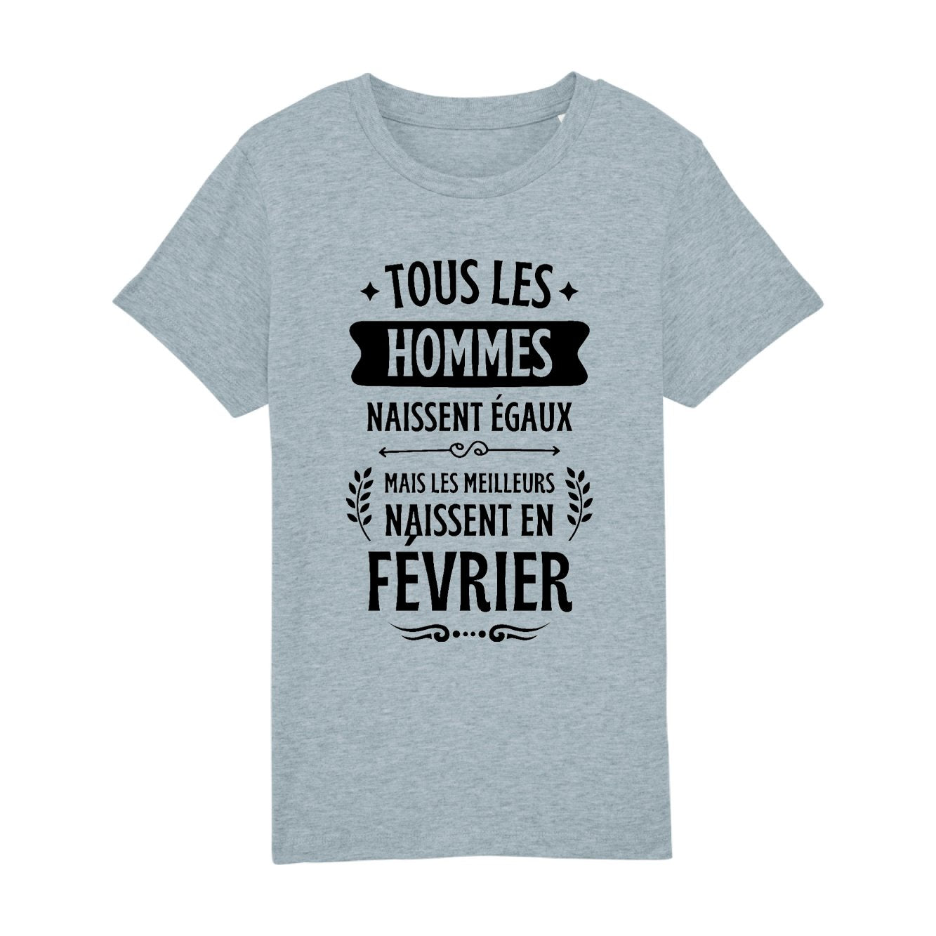 T-Shirt Enfant Tous les hommes naissent égaux les meilleurs en février 