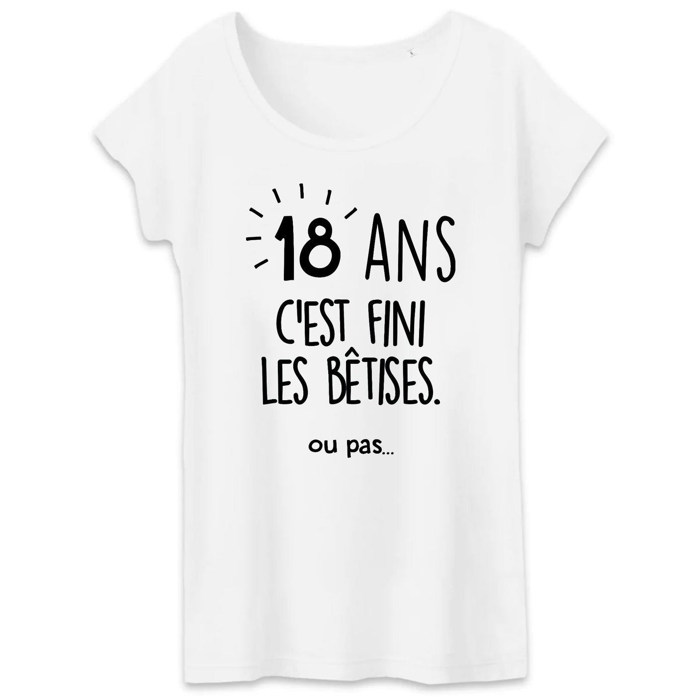 cadeau anniversaire fille 18 ans humour T-shirt Femme