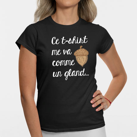 T-Shirt Femme Ce tee-shirt me va comme un gland Noir