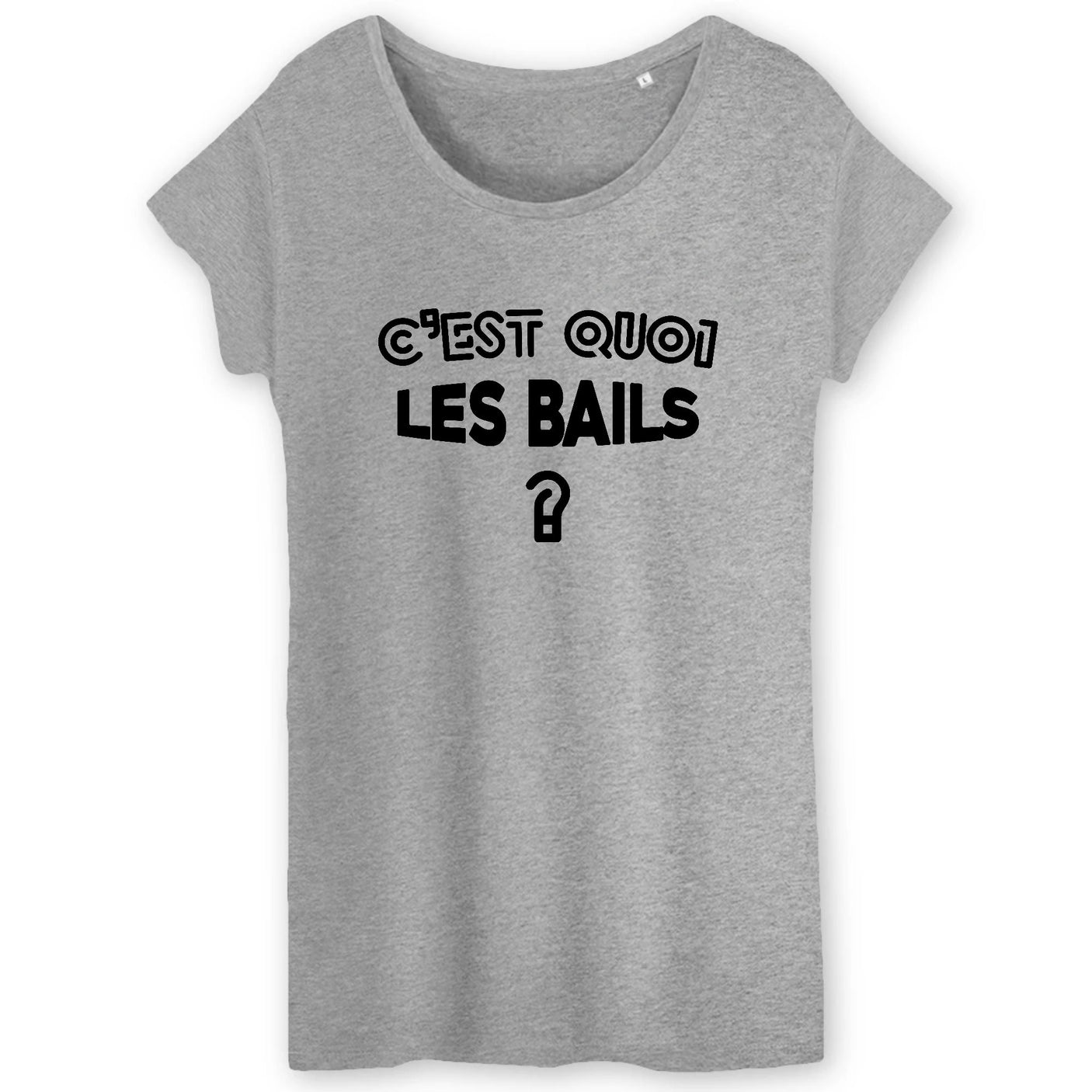 T-Shirt Femme C'est quoi les bails 