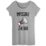 T-Shirt Femme Impossible j'ai bad 