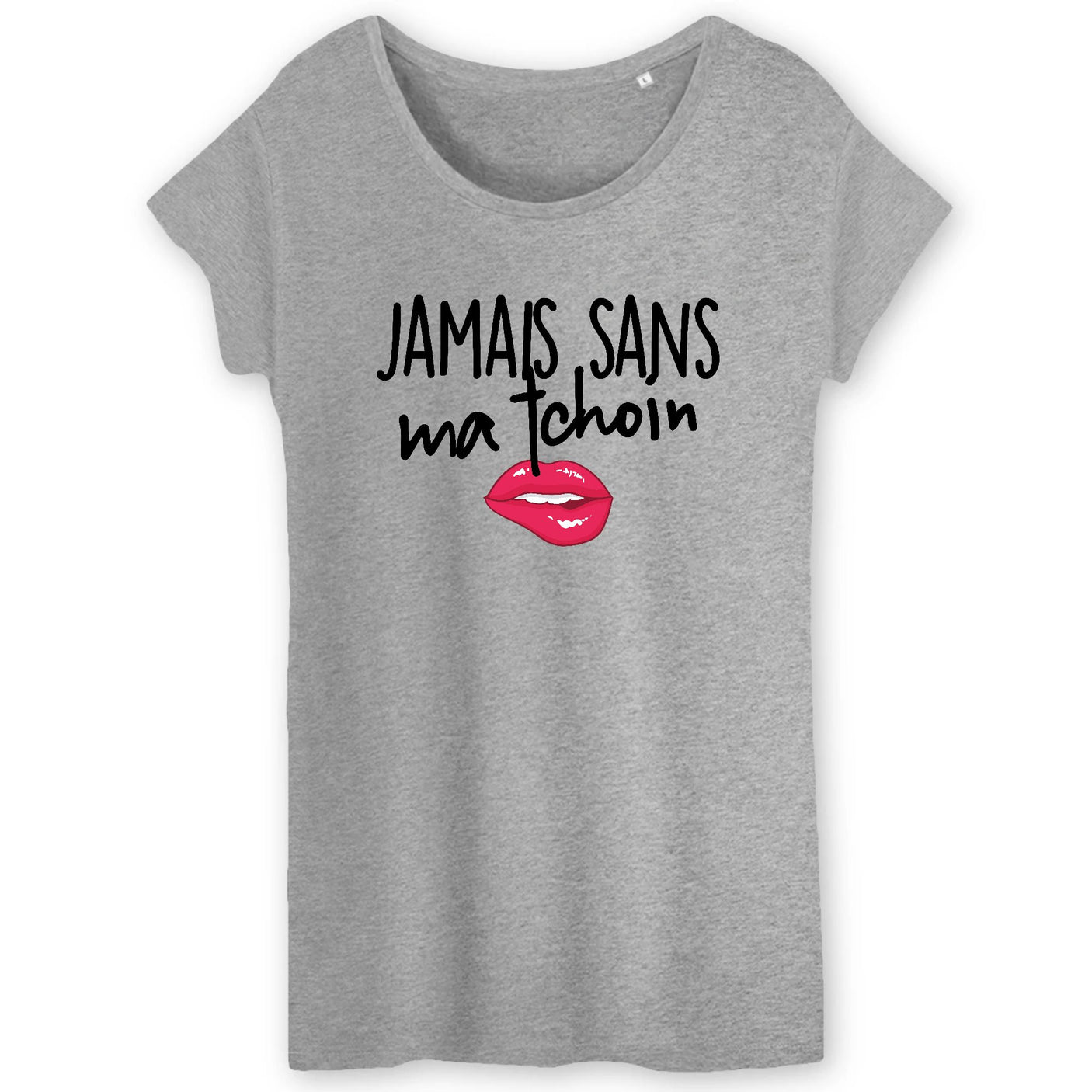 T-Shirt Femme Jamais sans ma tchoin 