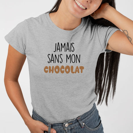 T-Shirt Femme Jamais sans mon chocolat Gris