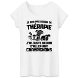 T-Shirt Femme Je n'ai pas besoin de thérapie juste de champignons 