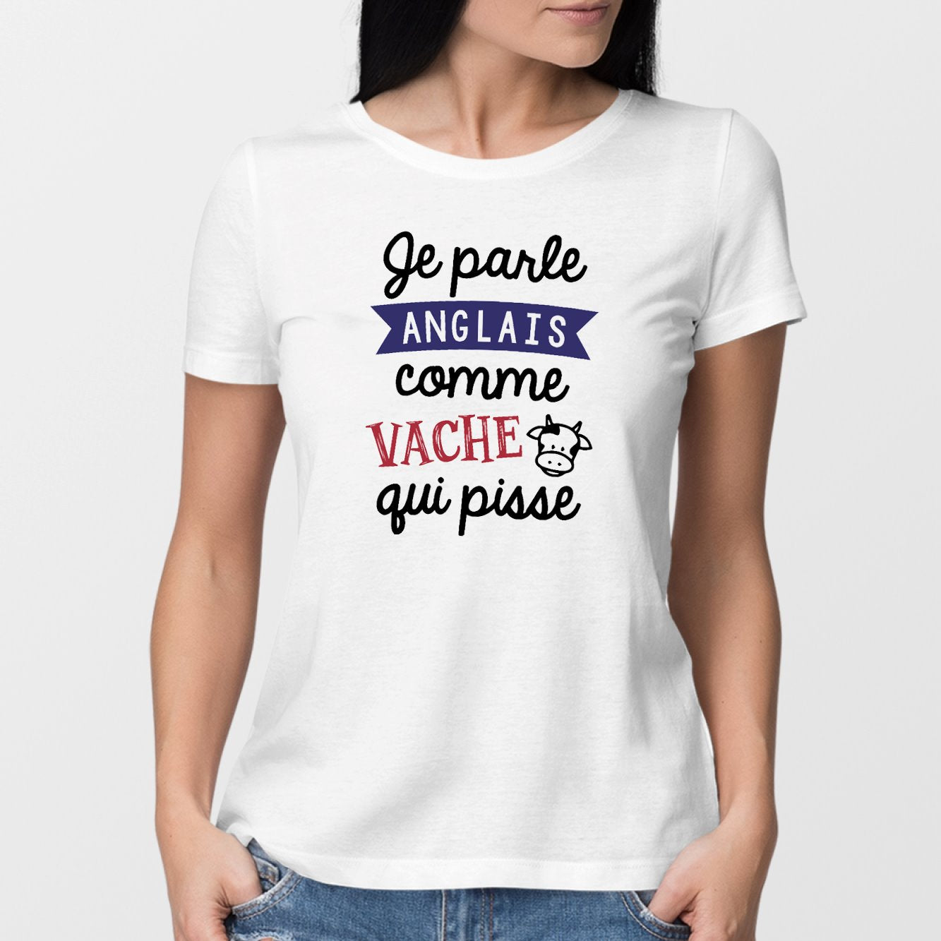 T Shirt Femme Je parle anglais comme vache qui pisse