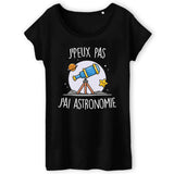 T-Shirt Femme J'peux pas j'ai astronomie 