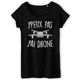 T-Shirt Femme J'peux pas j'ai drone 