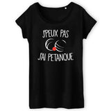 T-Shirt Femme J'peux pas j'ai pétanque 