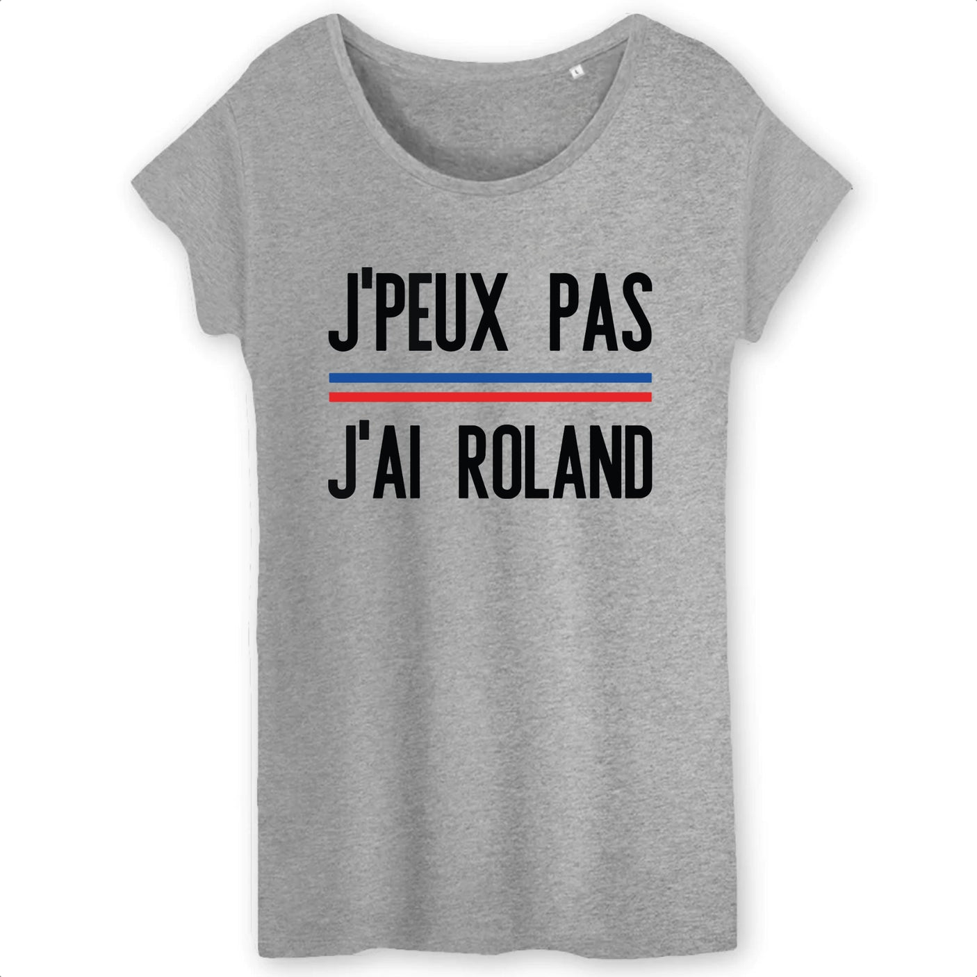 T-Shirt Femme J'peux pas j'ai Roland 