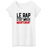 T-Shirt Femme Le rap c'est mieux maintenant 
