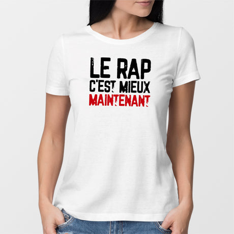 T-Shirt Femme Le rap c'est mieux maintenant Blanc