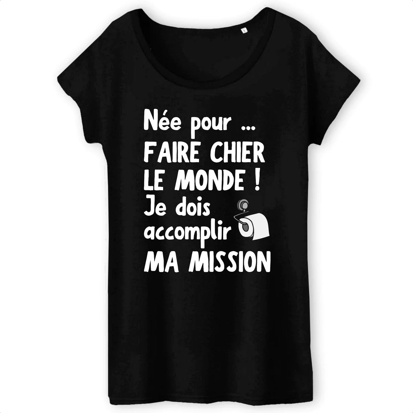 T-Shirt Femme Née pour faire chier le monde 