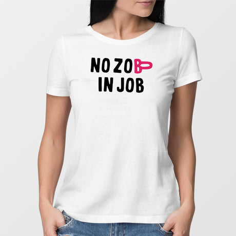T-Shirt Femme No zob in job Blanc