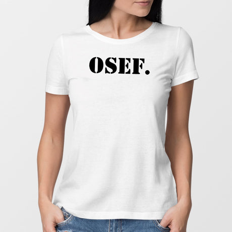 T-Shirt Femme OSEF On s'en fout Blanc