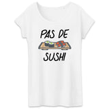T-Shirt Femme Pas de sushi 