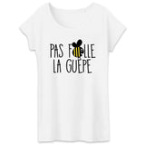 T-Shirt Femme Pas folle la guêpe 