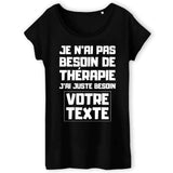 T-Shirt Femme Personnalisé Je n'ai pas besoin de thérapie "votre texte" Noir