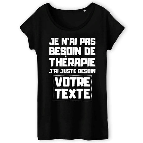 T-Shirt Femme Personnalisé Je n'ai pas besoin de thérapie "votre texte" Noir