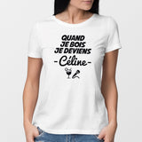 T-Shirt Femme Quand je bois je deviens Céline Blanc